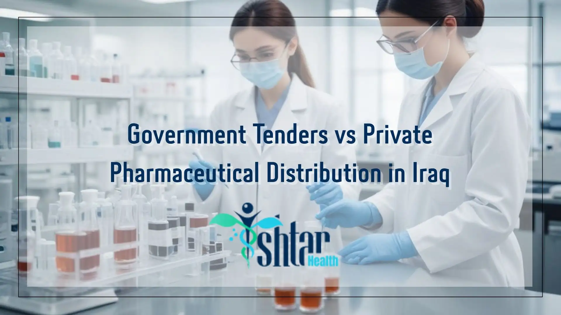 Government Tenders vs Private Pharmaceutical Distribution in Iraq