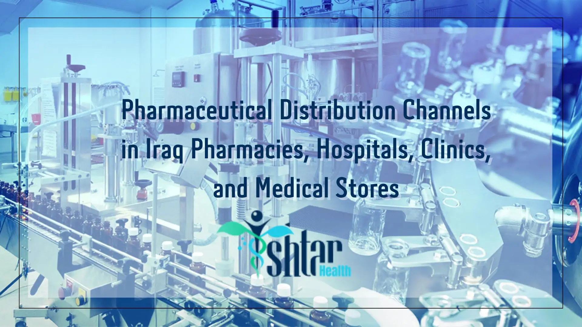 Pharmaceutical Distribution Channels in Iraq