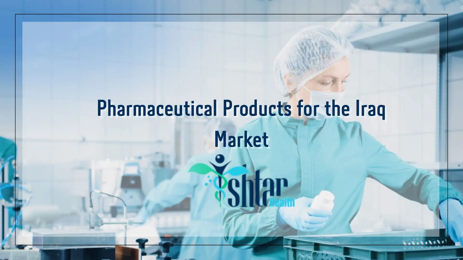 Pharmaceutical Products for the Iraq Market
